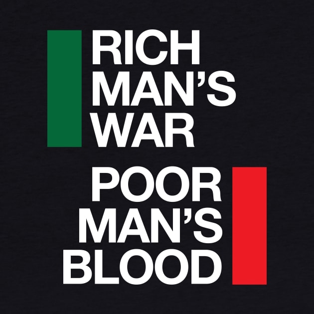 Rich man's war. Poor man's blood. by Quiet_Warlock